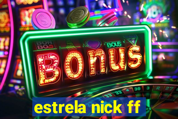 estrela nick ff